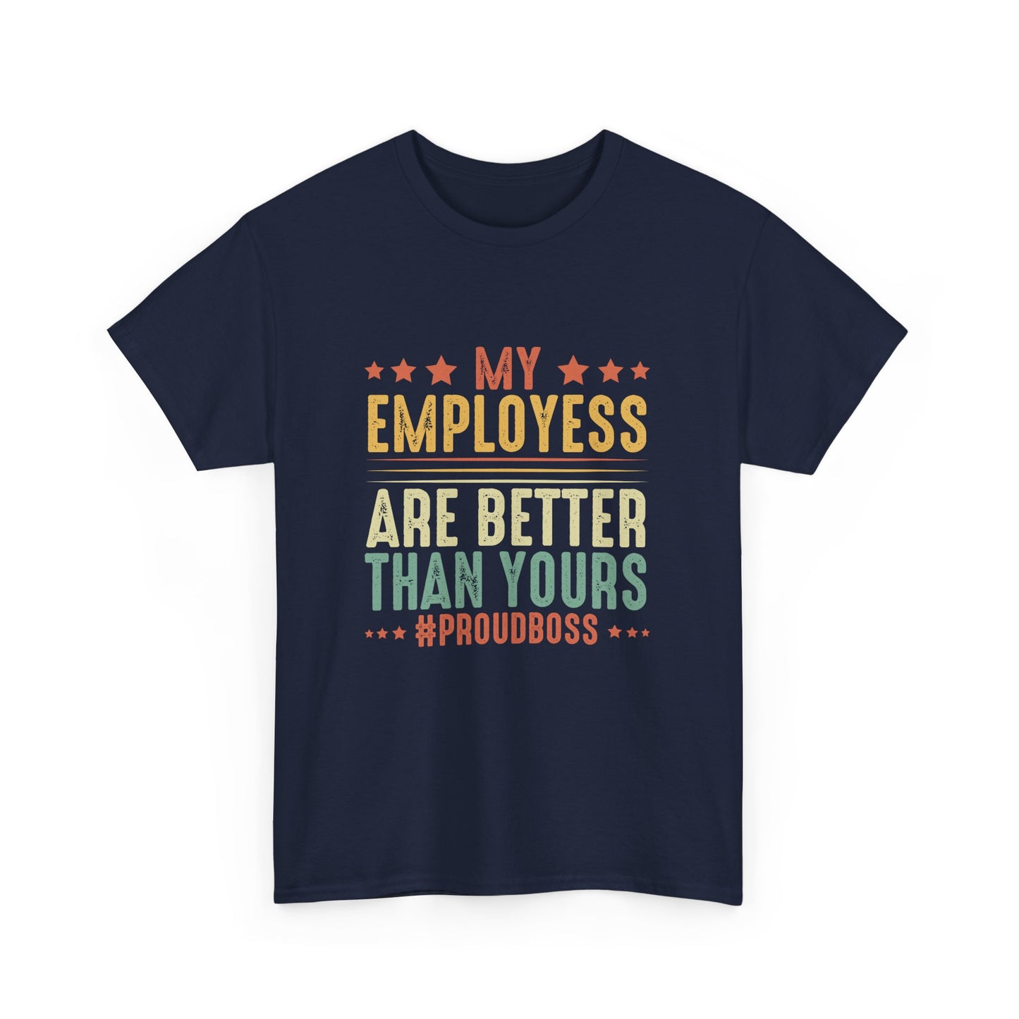 Proud Boss Employee Appreciation Boss Manager CEO Men Women Gift Unisex T-Shirt