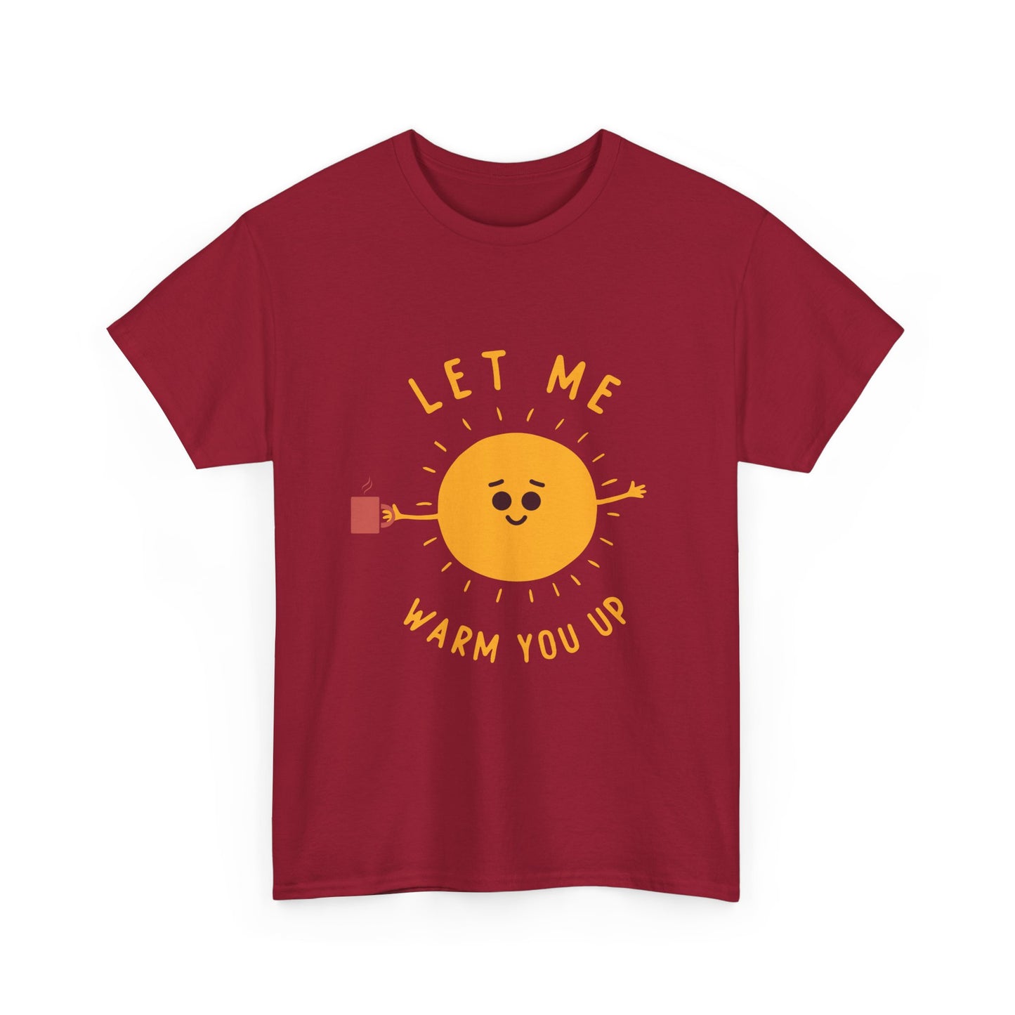 Cute Sun Cartoon Costume Sunshine Let Me Warm You Up Gift Unisex T-Shirt