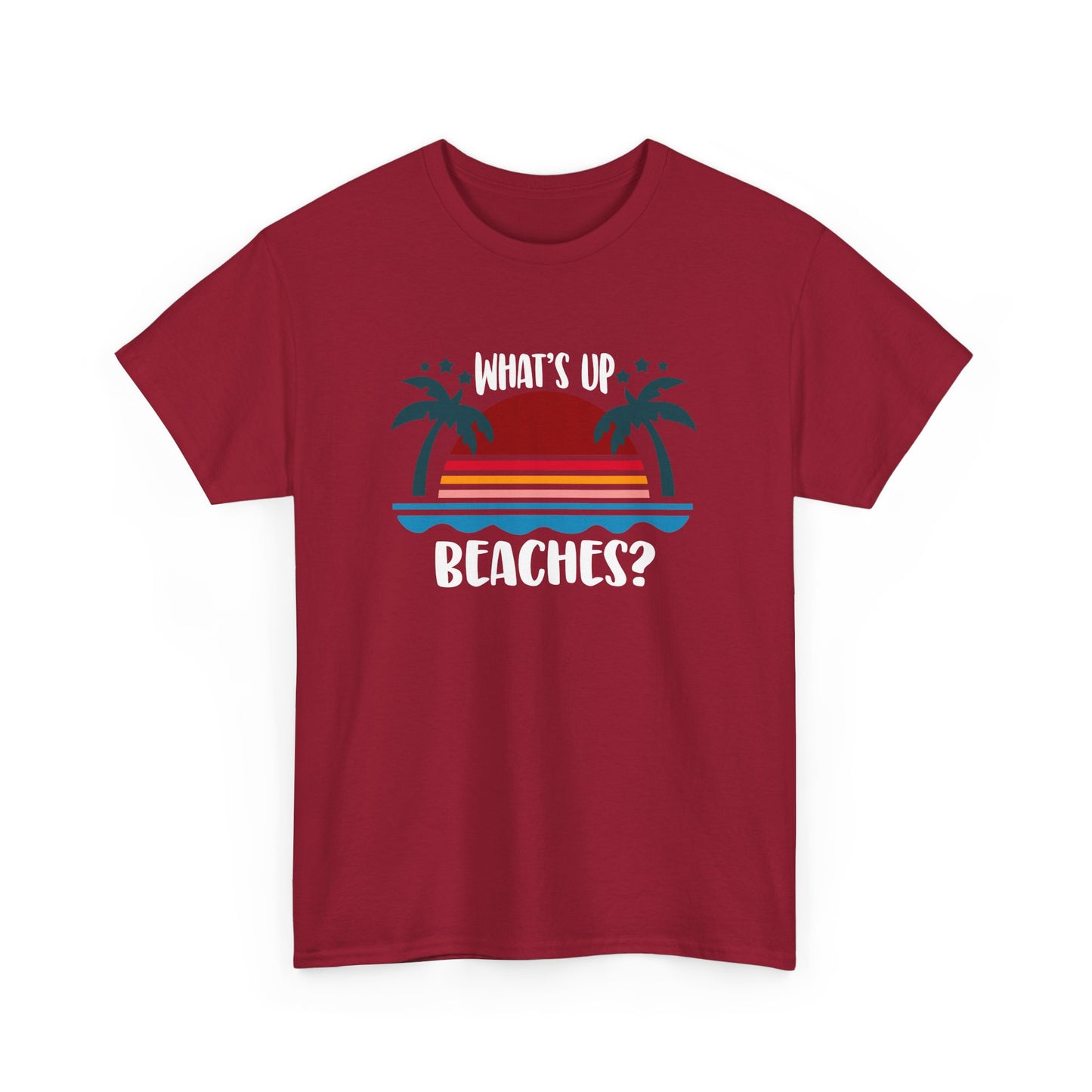 What's Up Beaches? Beach Design Beach Holiday Vacation Gift Unisex T-Shirt