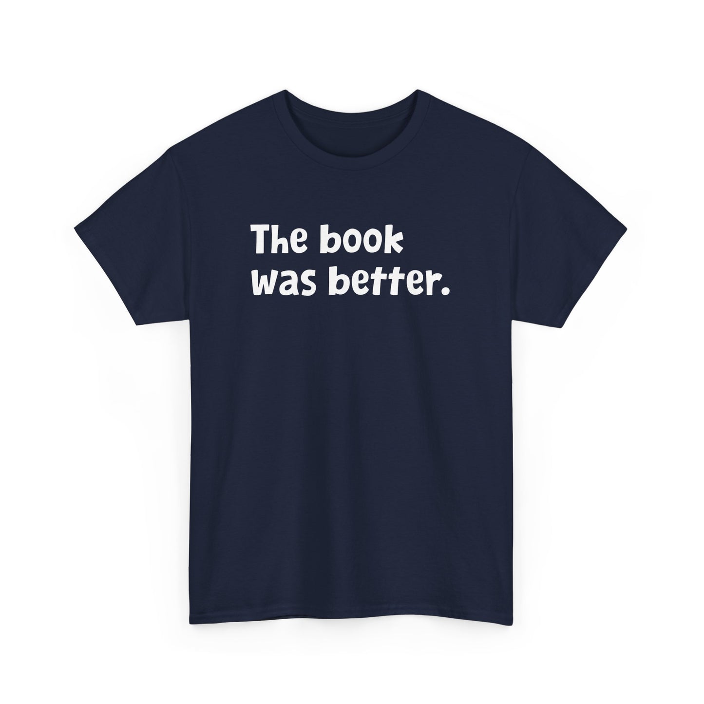 The Book was Better Reading Librarian Bookaholic Read Reader Gift Unisex T-Shirt