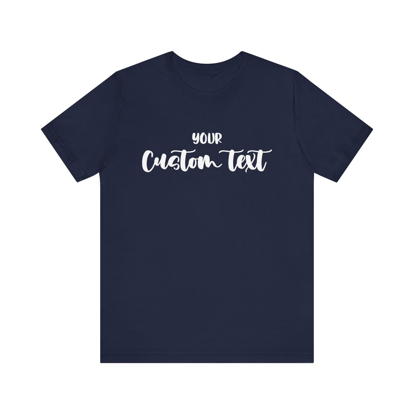 Custom text T-shirt, choose your text, and Personalized Text Unisex T-Shirt