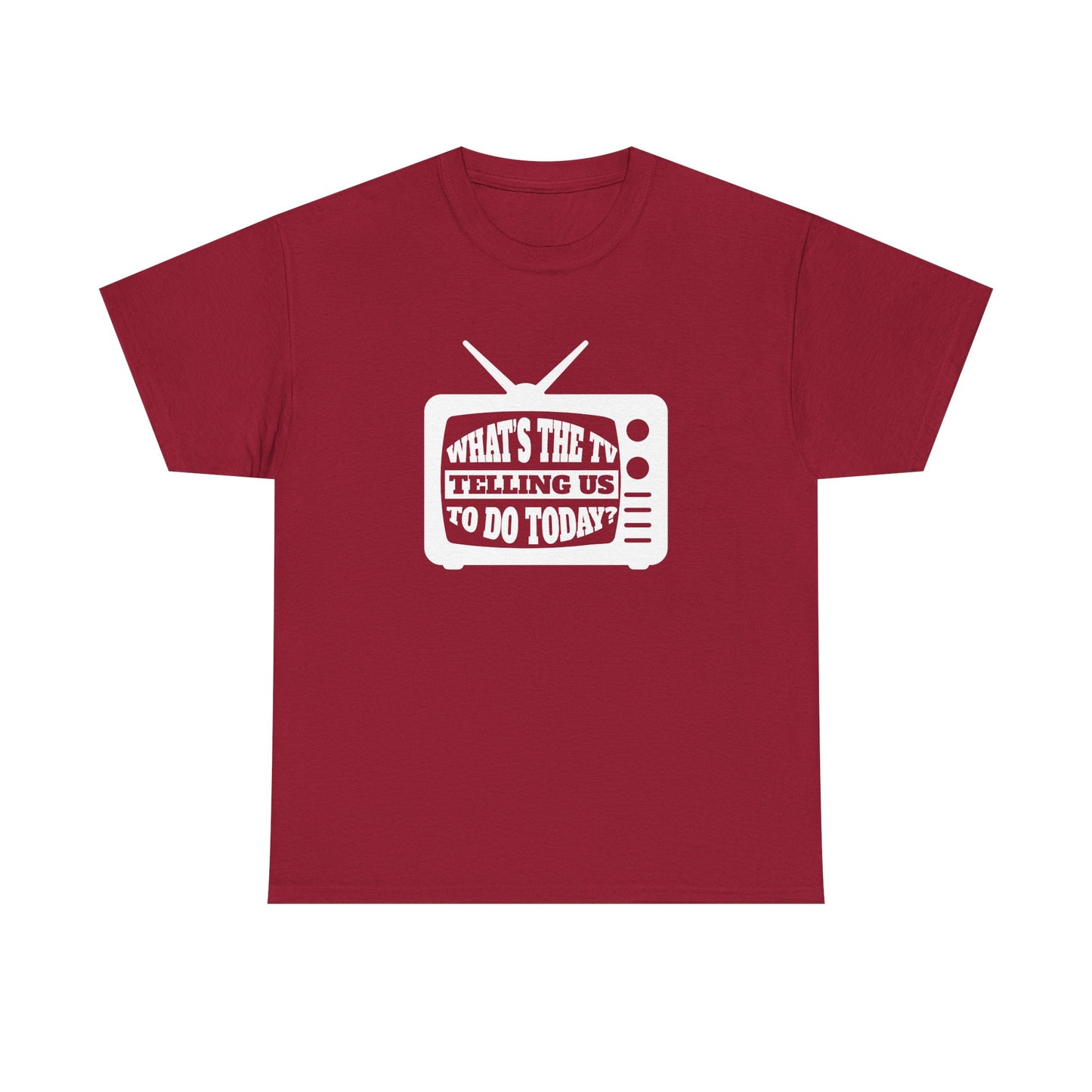 What's The TV Telling Us To Do Today - Media TV Internet Gift Unisex T-Shirt