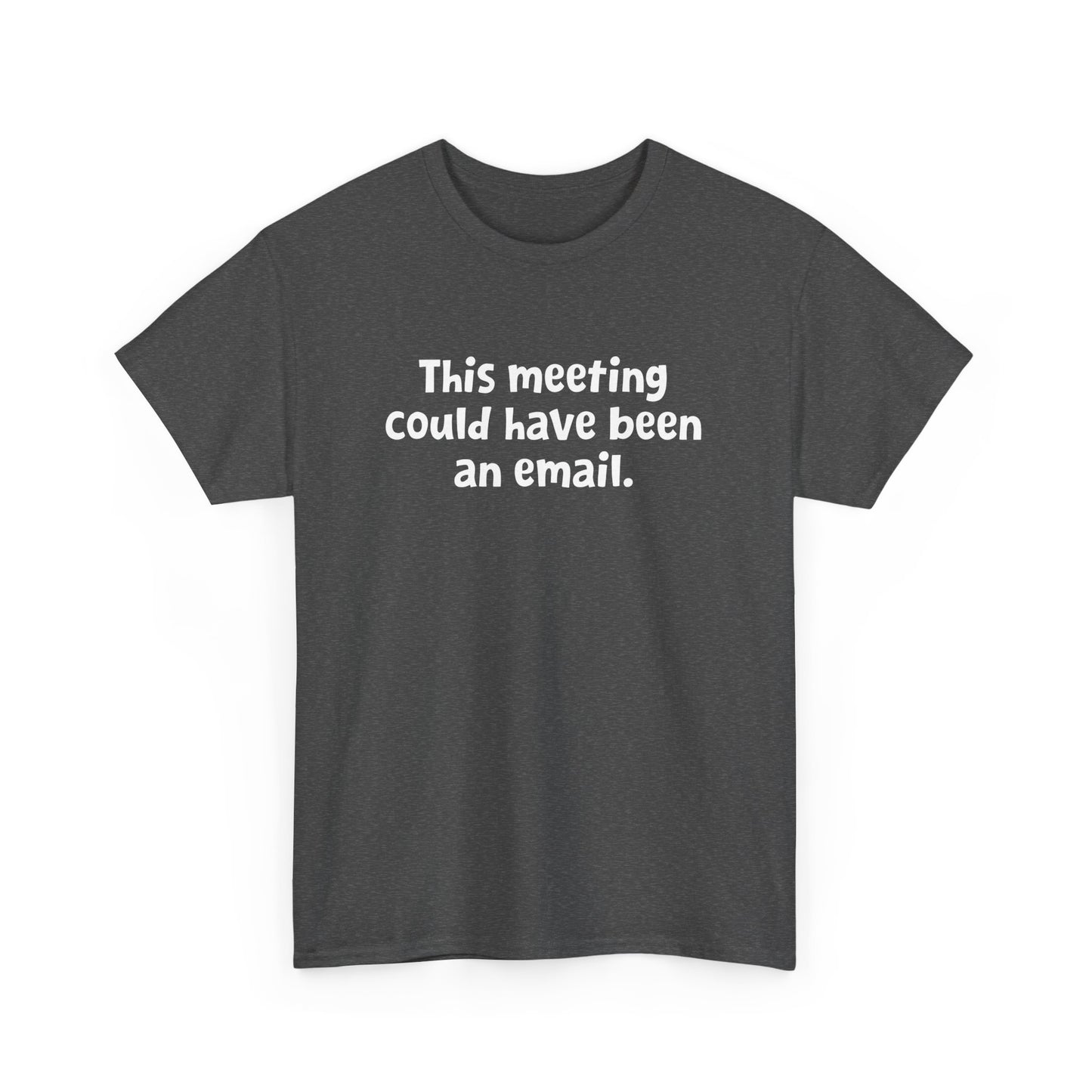 Funny Office Design - This Meeting Could Have Been an Email Gift Unisex T-Shirt