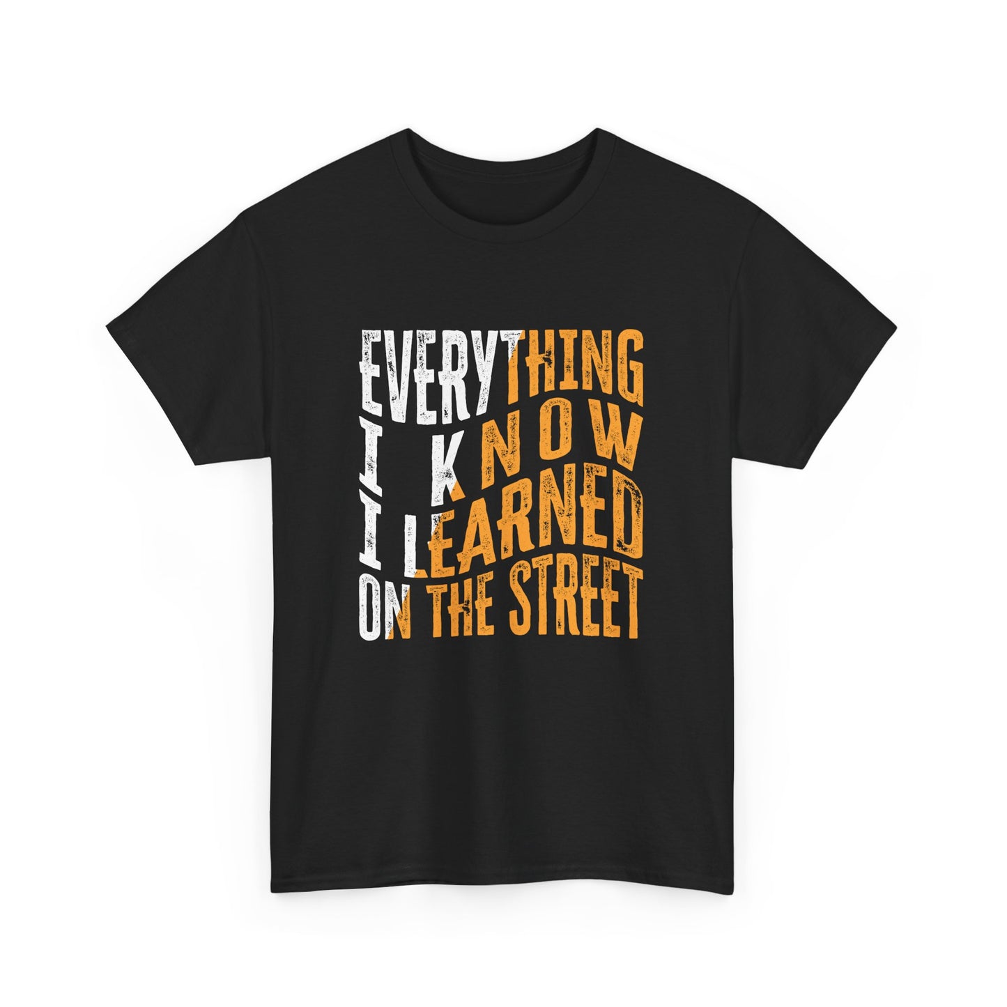 Everything I Know I Learned on the Street - Hustle Design Gift Unisex T-Shirt