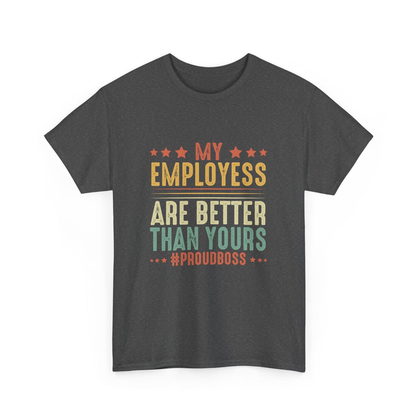Proud Boss Employee Appreciation Boss Manager CEO Men Women Gift Unisex T-Shirt