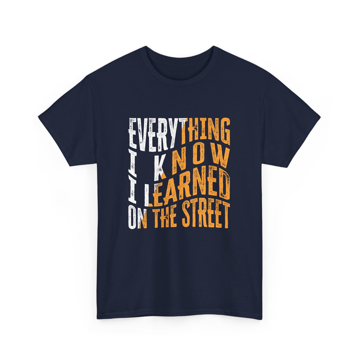 Everything I Know I Learned on the Street - Hustle Design Gift Unisex T-Shirt