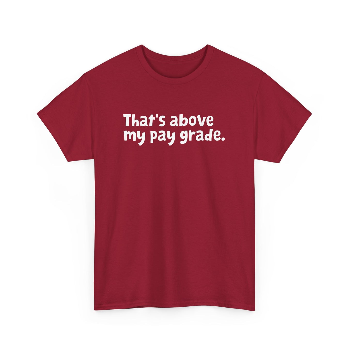 Funny Office Employee Design - That's Above My Pay Grade Gift Unisex T-Shirt