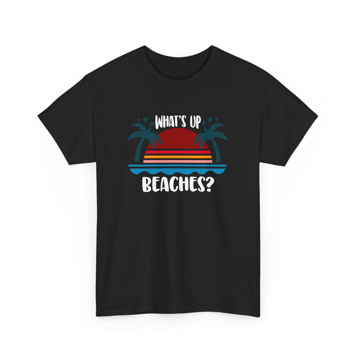 What's Up Beaches? Beach Design Beach Holiday Vacation Gift Unisex T-Shirt