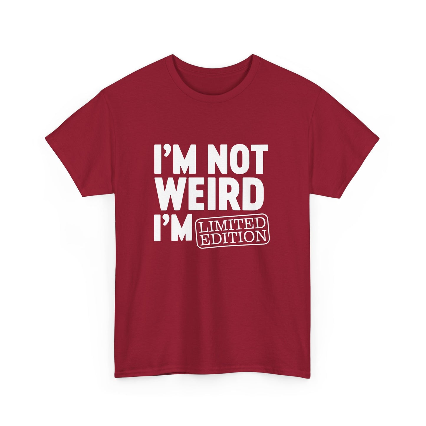 I'm Not Weird I'm Limited Edition - I am Funny Design Gift Unisex T-Shirt