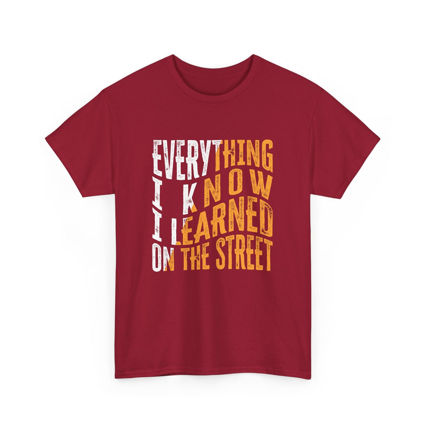 Everything I Know I Learned on the Street - Hustle Design Gift Unisex T-Shirt