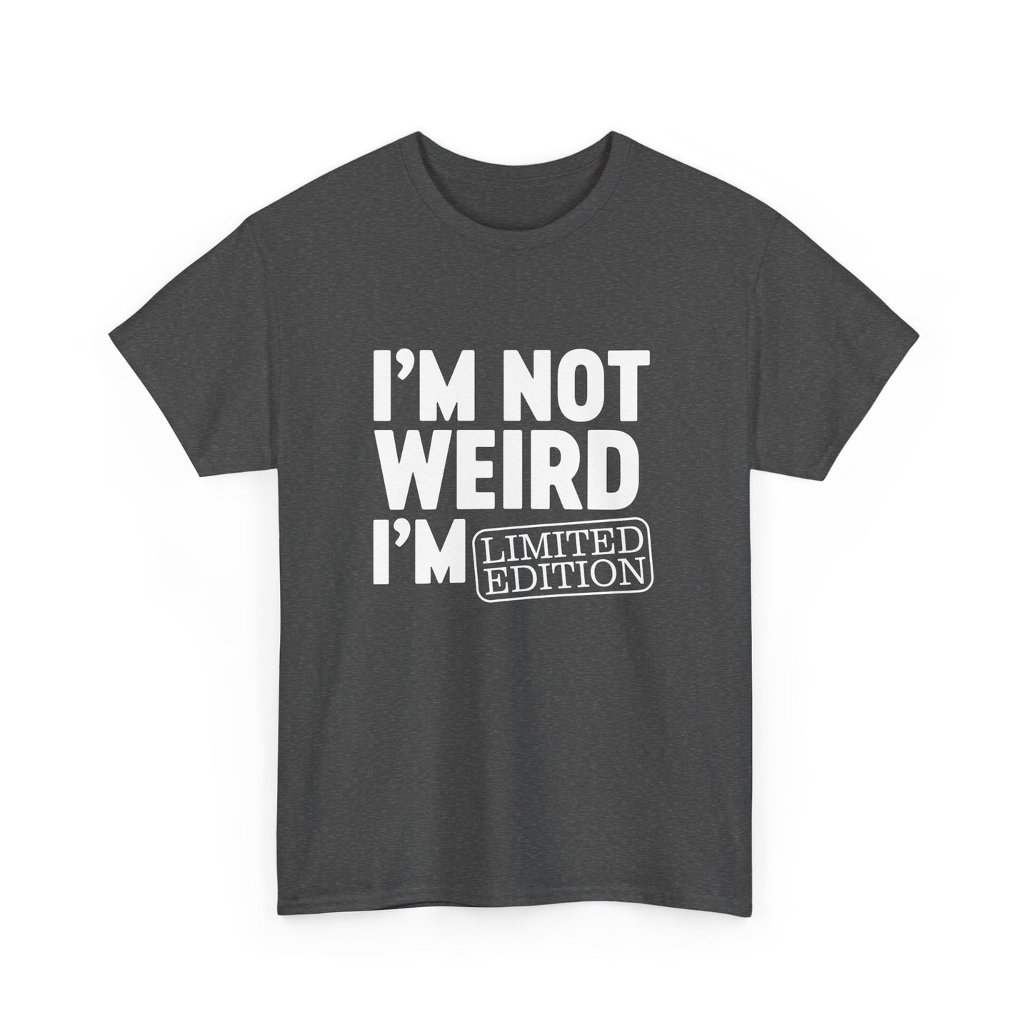 I'm Not Weird I'm Limited Edition - I am Funny Design Gift Unisex T-Shirt