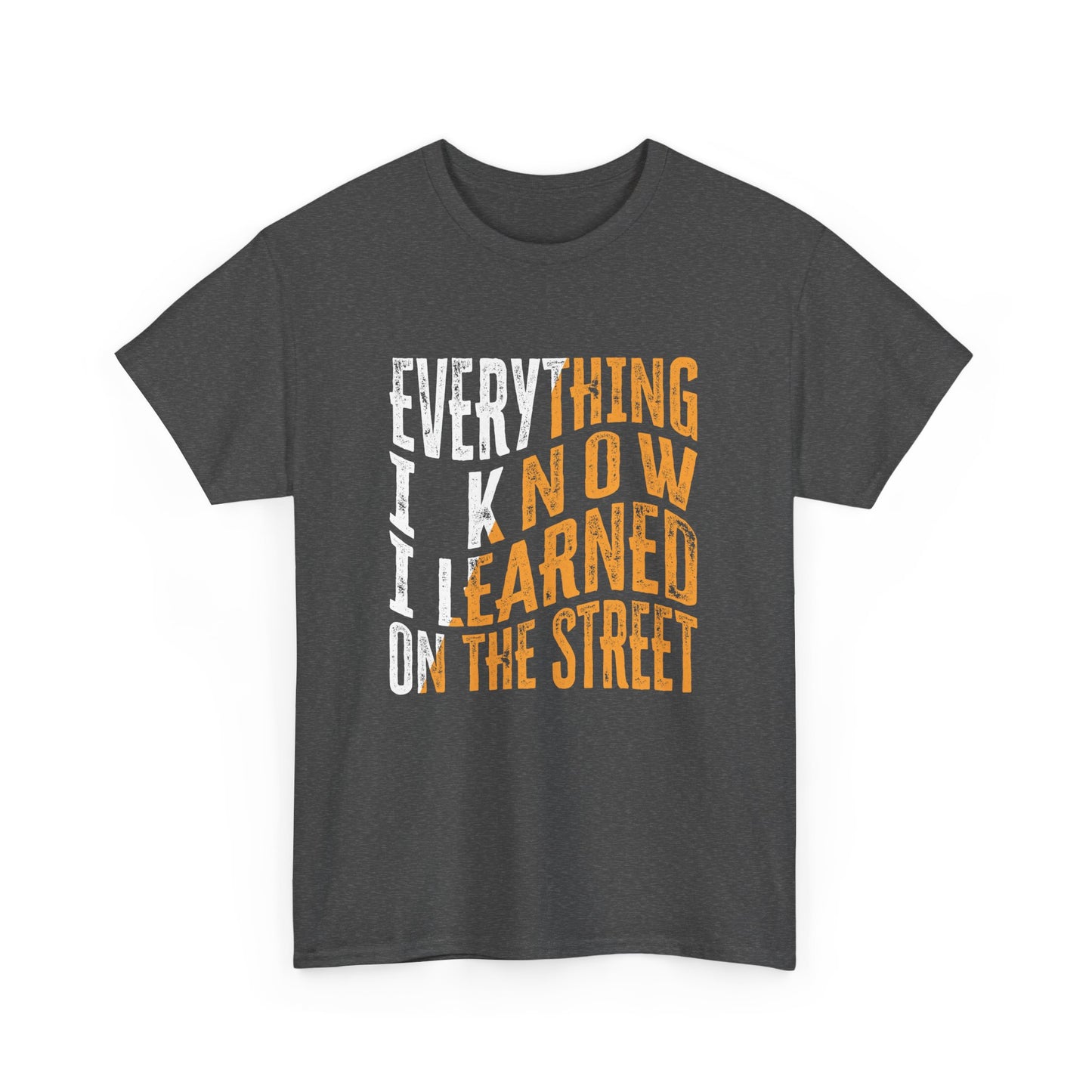 Everything I Know I Learned on the Street - Hustle Design Gift Unisex T-Shirt