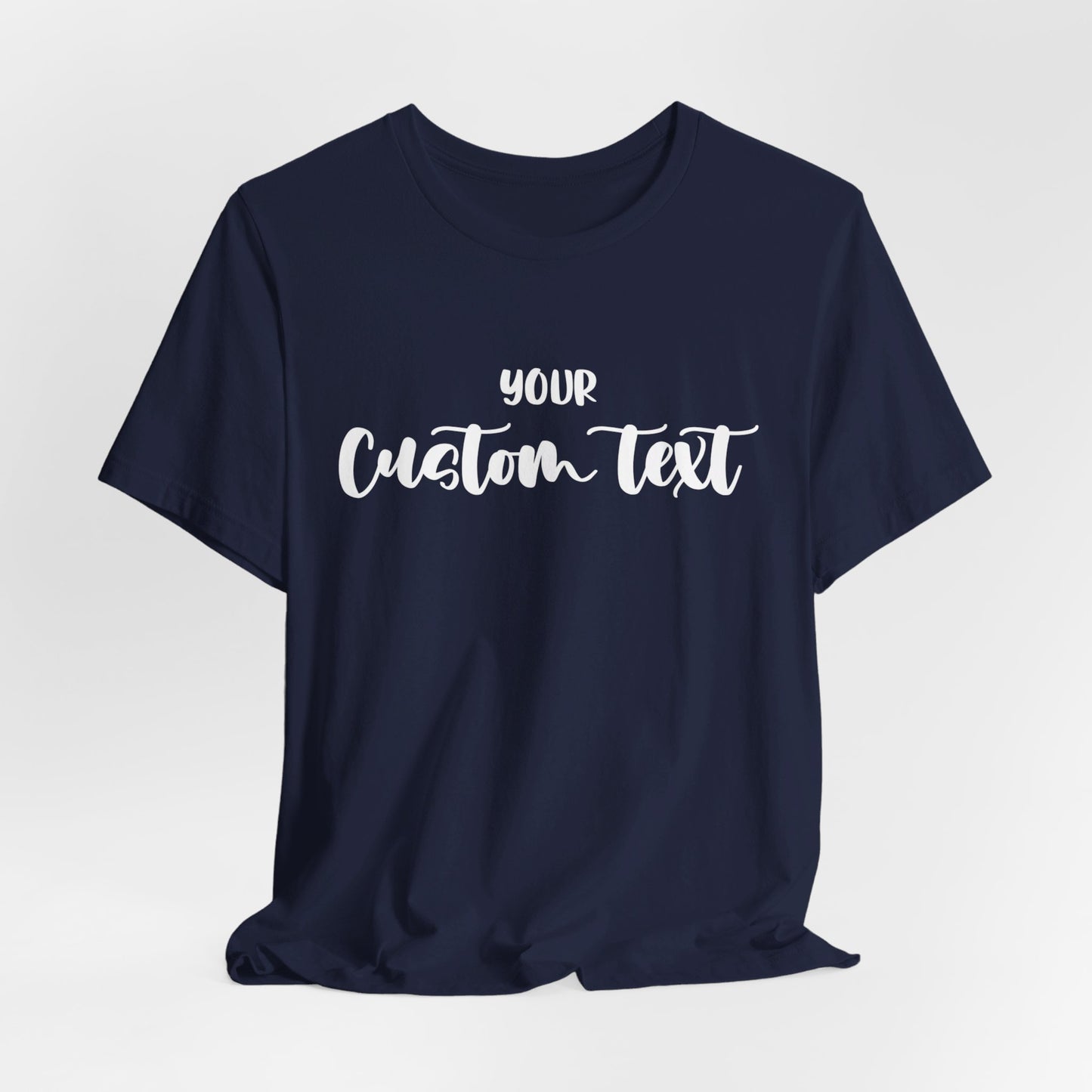 Custom text T-shirt, choose your text, and Personalized Text Unisex T-Shirt