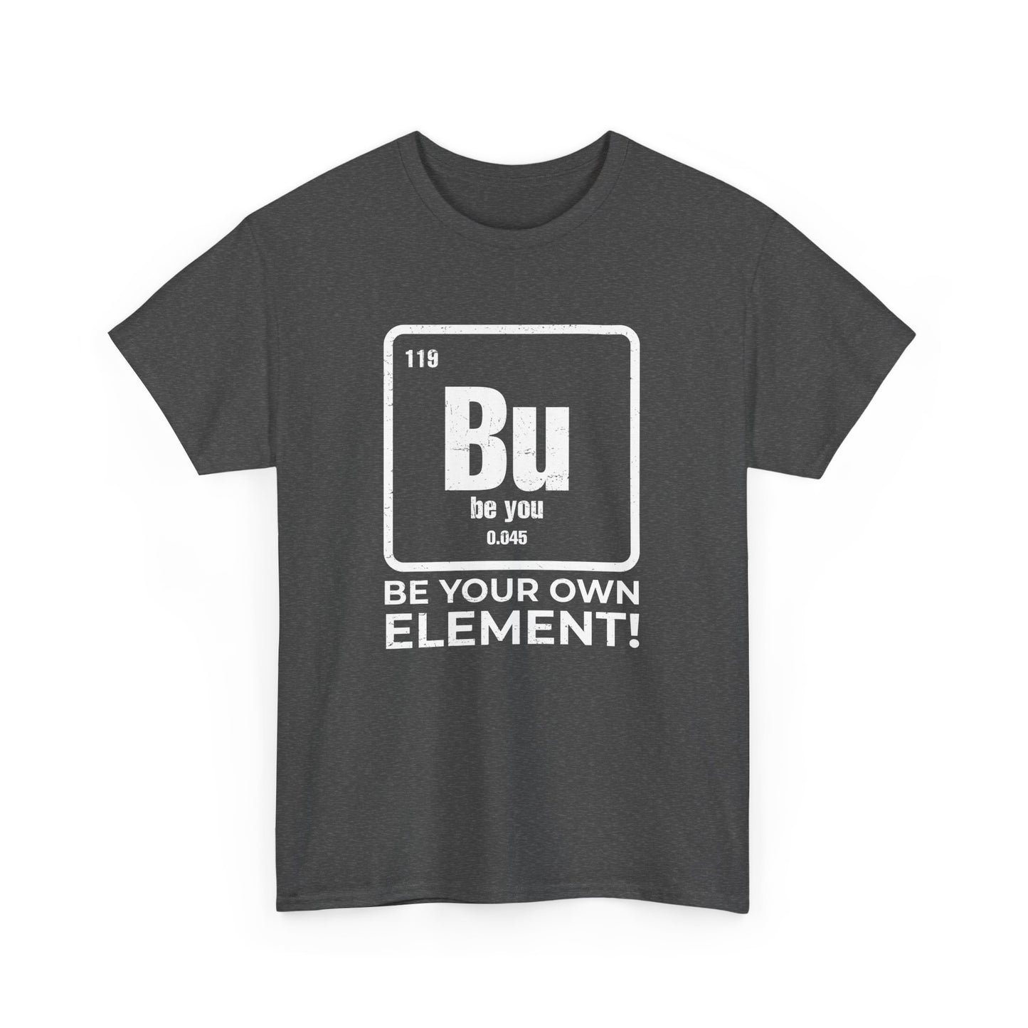 Optimistic Periodic Table Chemistry Be Your Element Bu Gift Unisex T-Shirt