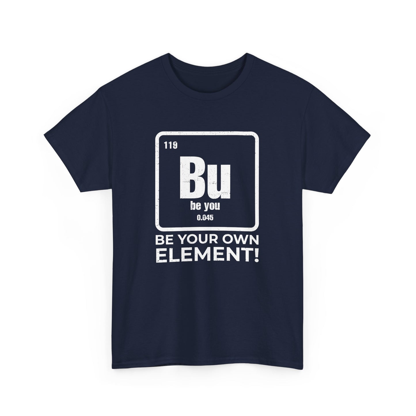 Optimistic Periodic Table Chemistry Be Your Element Bu Gift Unisex T-Shirt