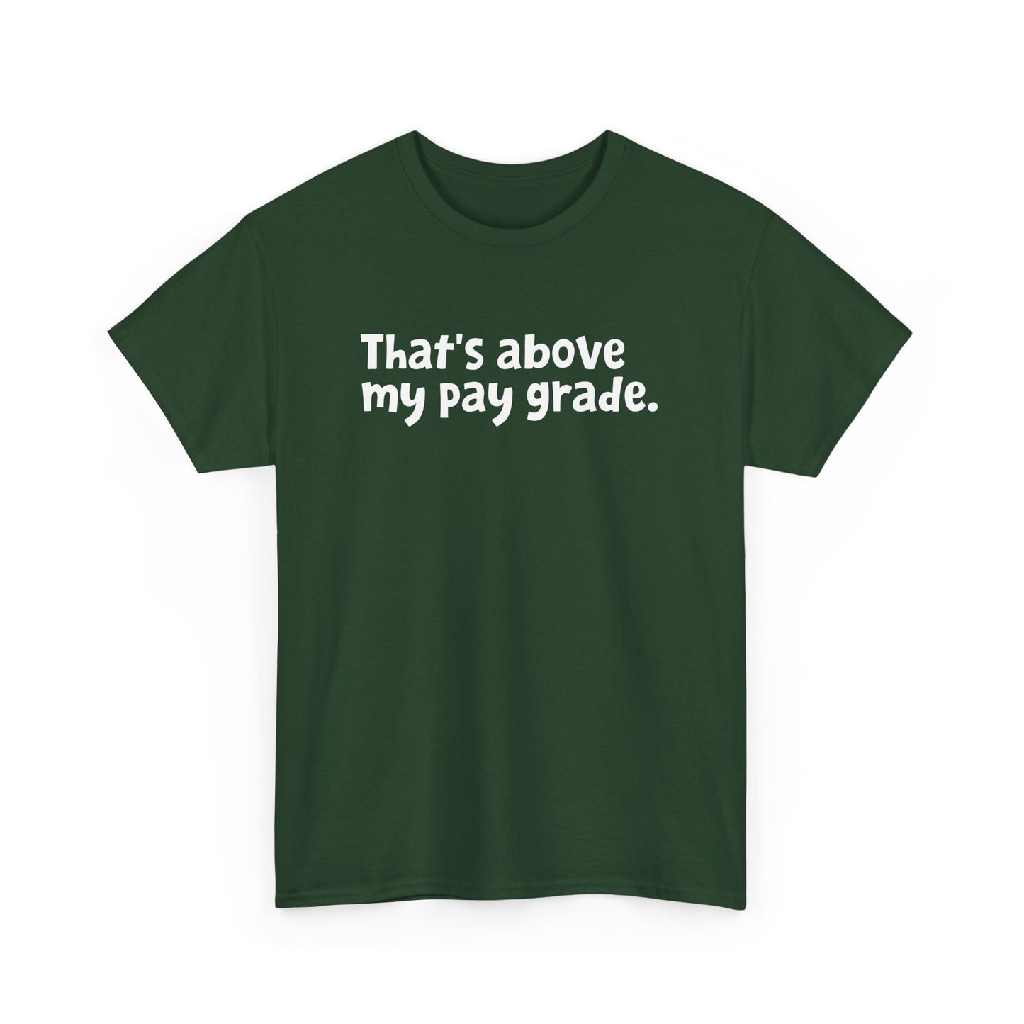 Funny Office Employee Design - That's Above My Pay Grade Gift Unisex T-Shirt