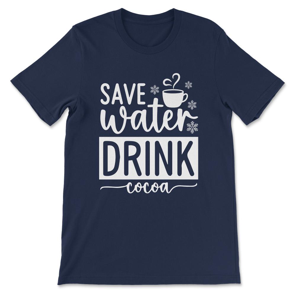 save winter drink cocoa Gift Tee - Unisex T-Shirt - Navy