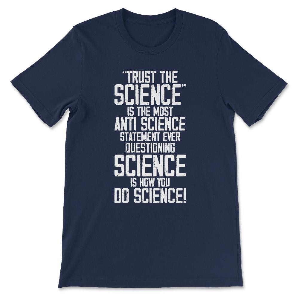 Science Quote Science Boy Science Girl Science Teacher Gift Tee - - Navy