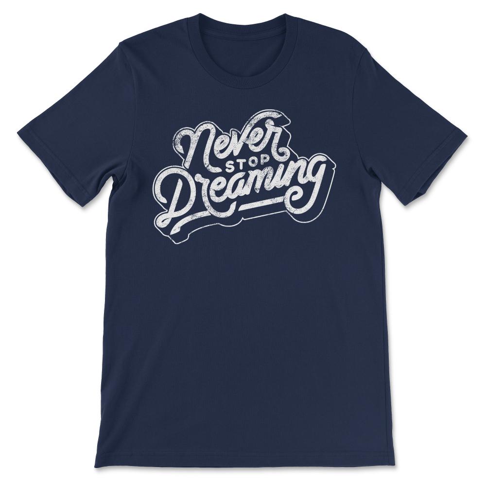 Entrepreneur graphic Never Stop Dreaming Distressed Vintage design - Navy