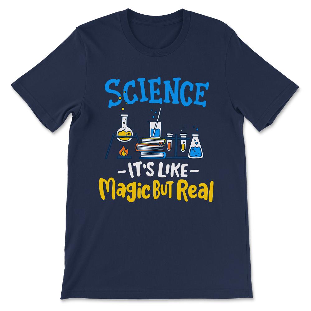 Science Like Magic But Real Science Boy Science Girl Gift Tee - - Navy