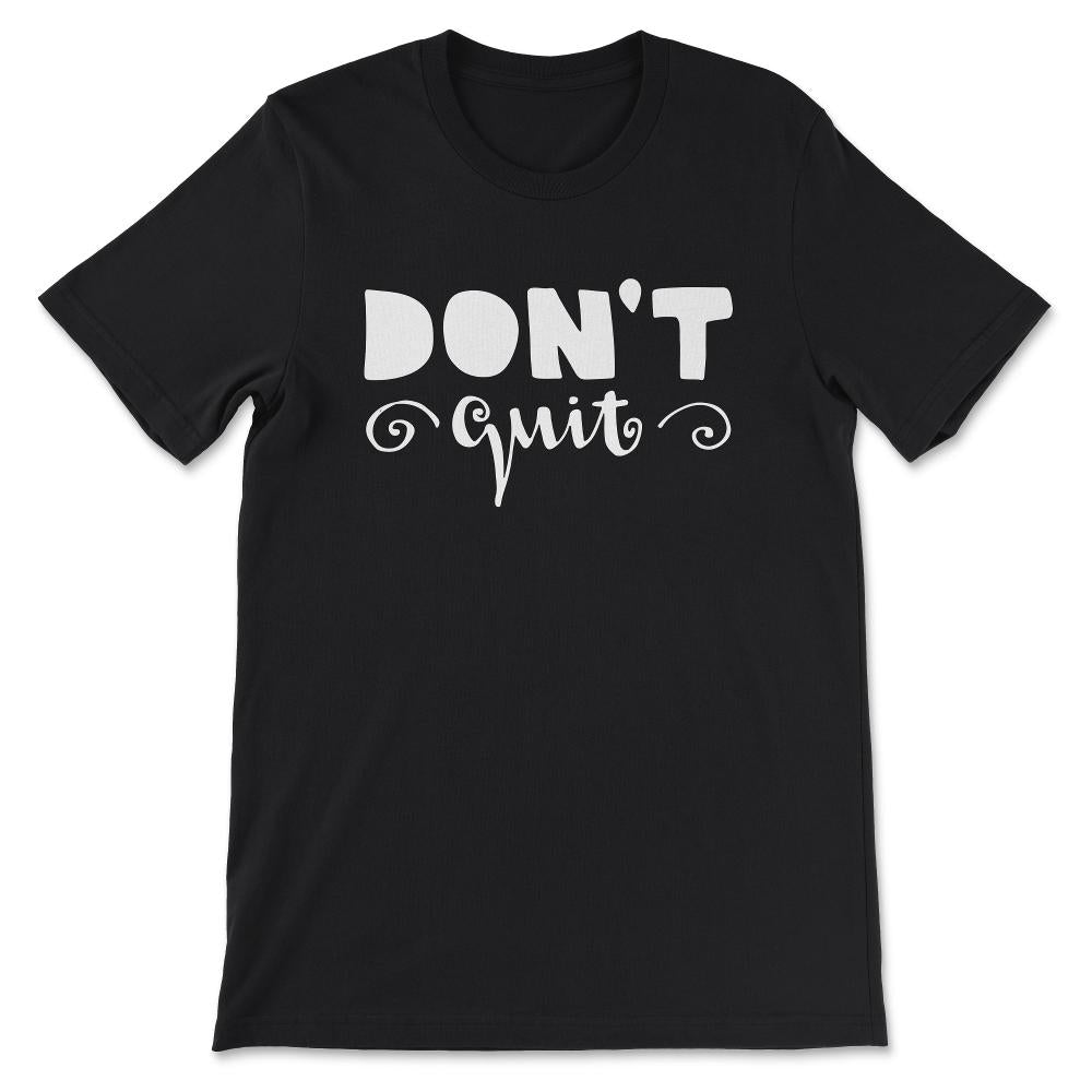 Dont Quit Motivational Inspirational Gym Exercise Entrepreneurship - Black