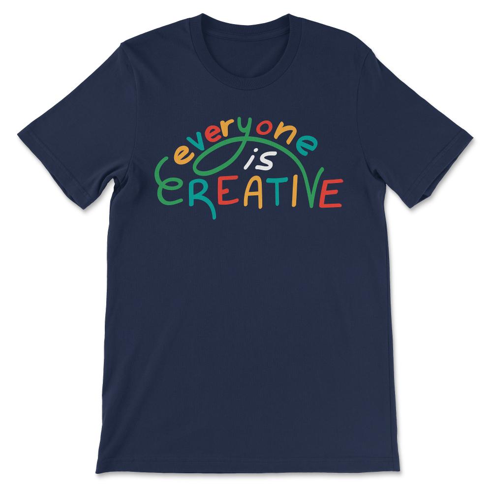 Art Teacher graphic Artist Creative Art Everyone is Creative design - Navy