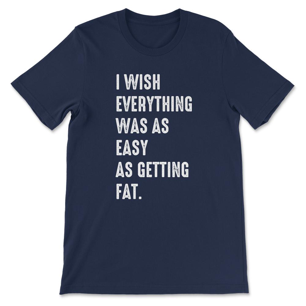 i wish everything Gift Tee - Unisex T-Shirt - Navy