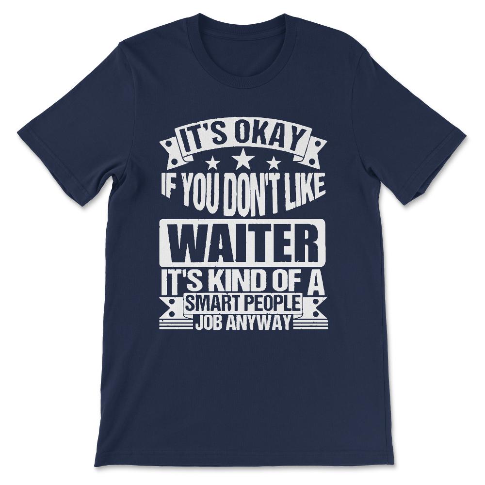 it's ok if you don't like Gift Tee - Unisex T-Shirt - Navy