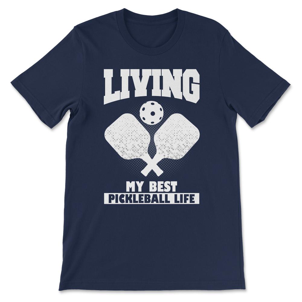 Living my Best Pickleball Life Gift Tee - Unisex T-Shirt - Navy