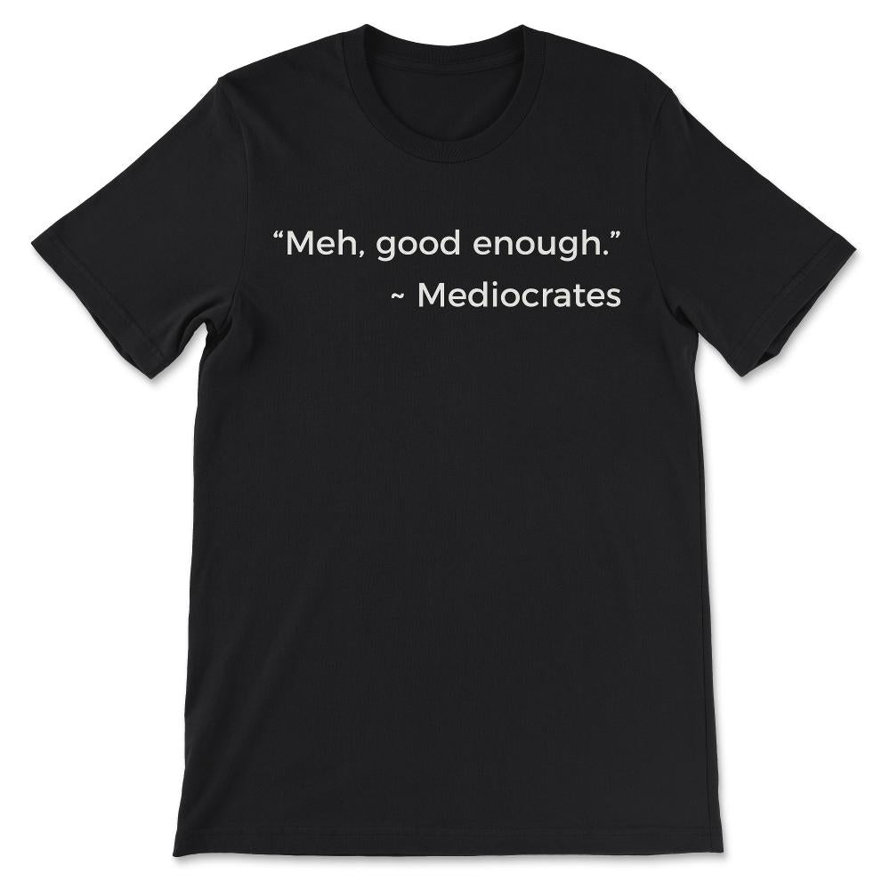 Sarcastic Mediocrates Shirt 1 Gift Tee - Unisex T-Shirt - Black