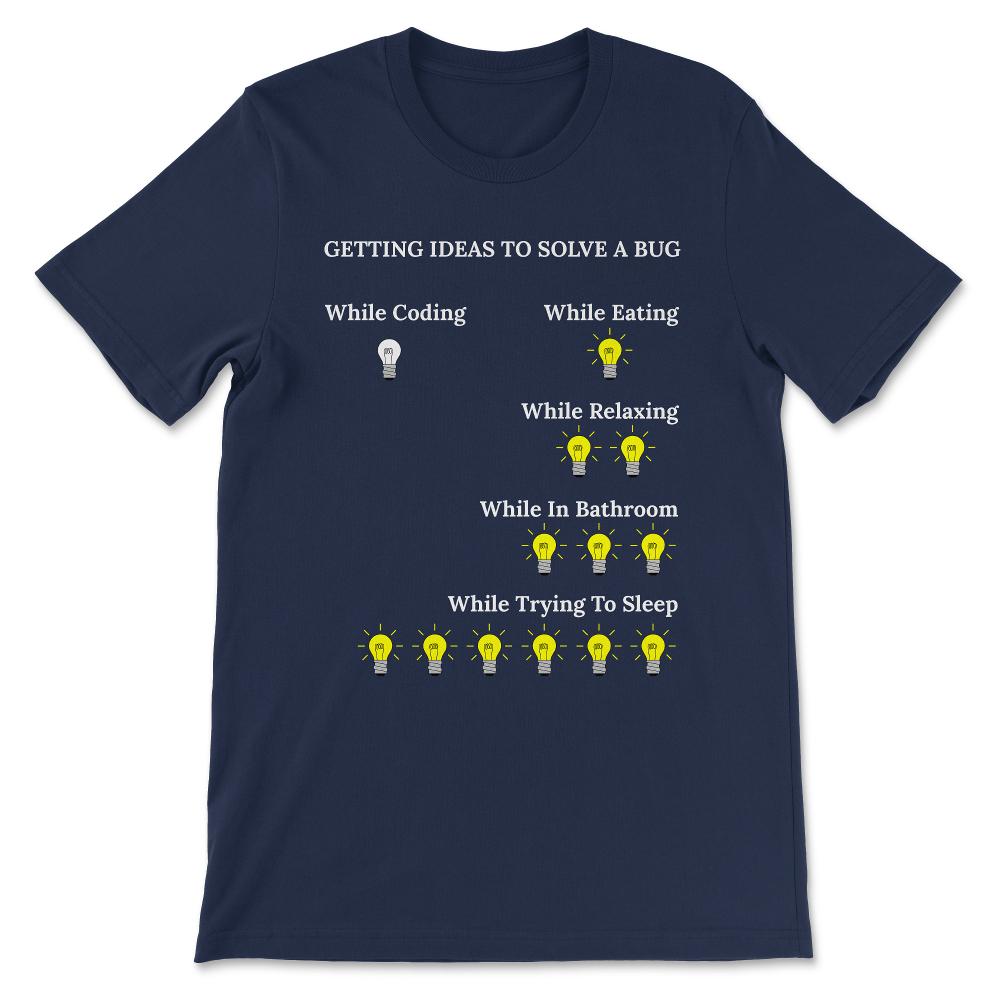 Funny Programming Software Engineer Bugs Code Debugging Gift Gift Tee - Navy
