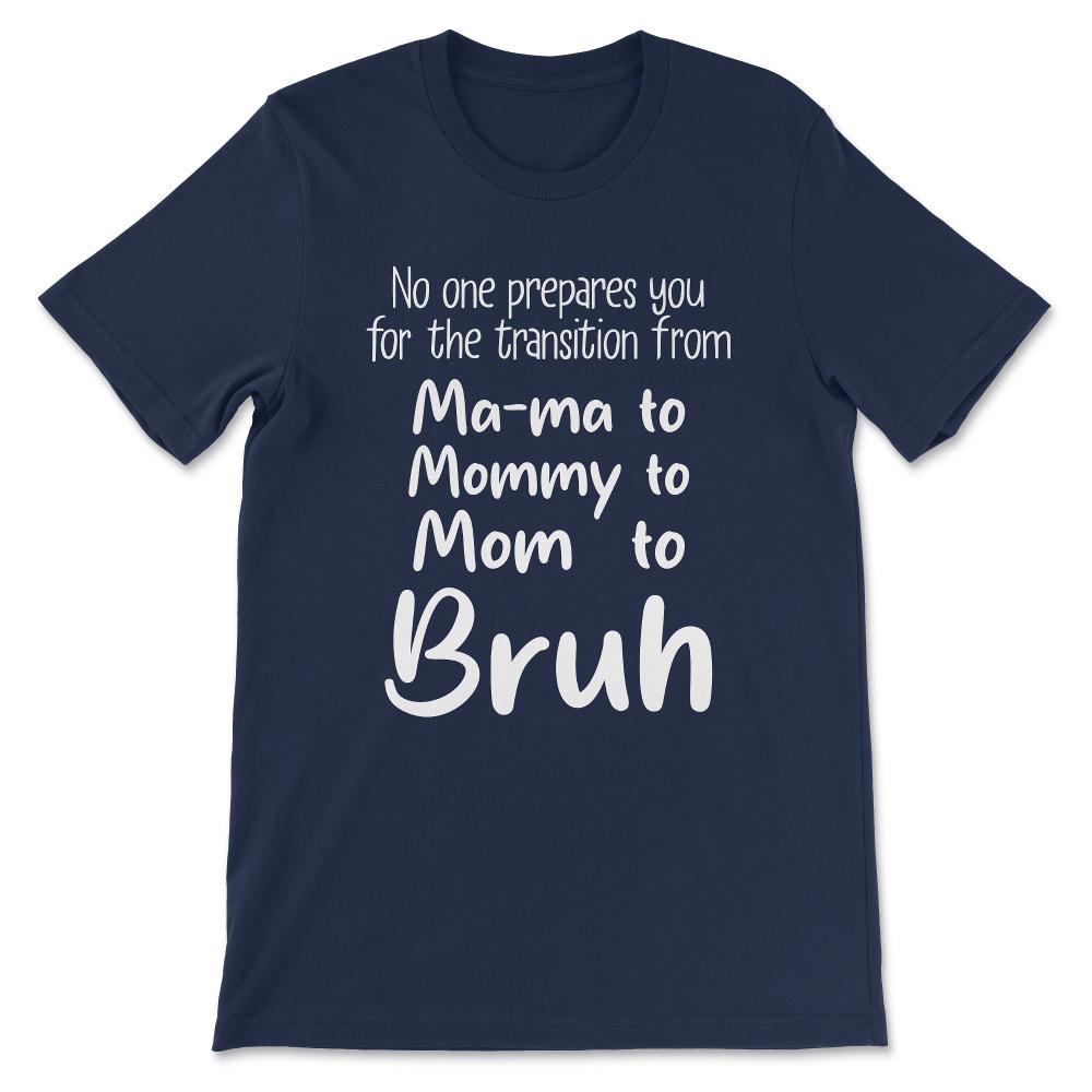 no one prepares you for the transition from Gift Tee - Unisex T-Shirt - Navy