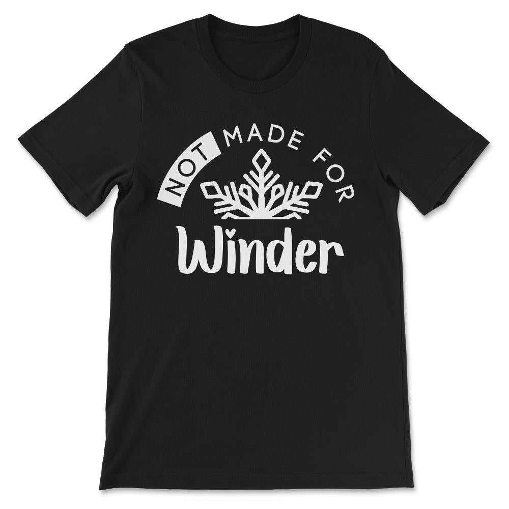 not made for winder Gift Tee - Unisex T-Shirt - Black