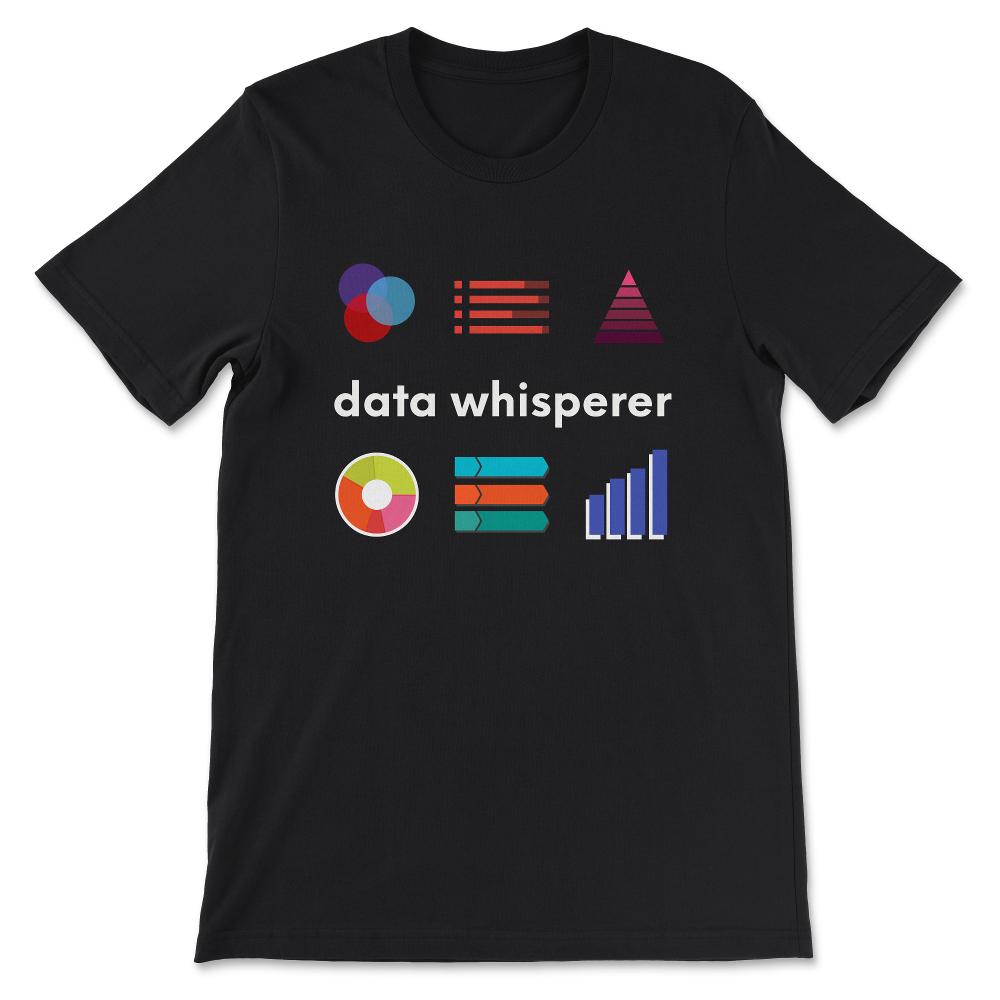 Data Whisperer Data Nerd - Data Analyst Data Scientist Gift Tee - - Black