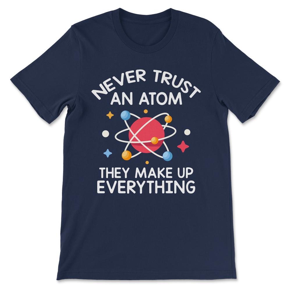 never trust Gift Tee - Unisex T-Shirt - Navy