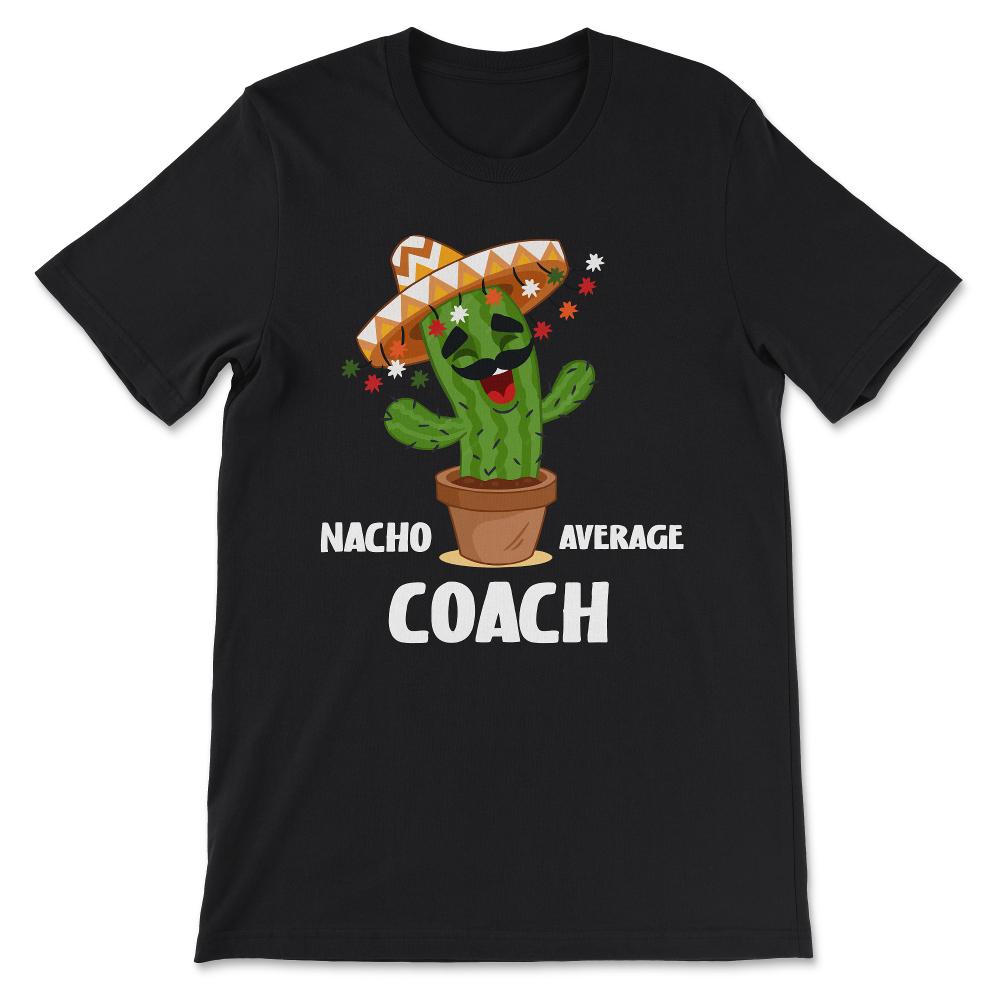 nacho average coach Gift Tee - Unisex T-Shirt - Black