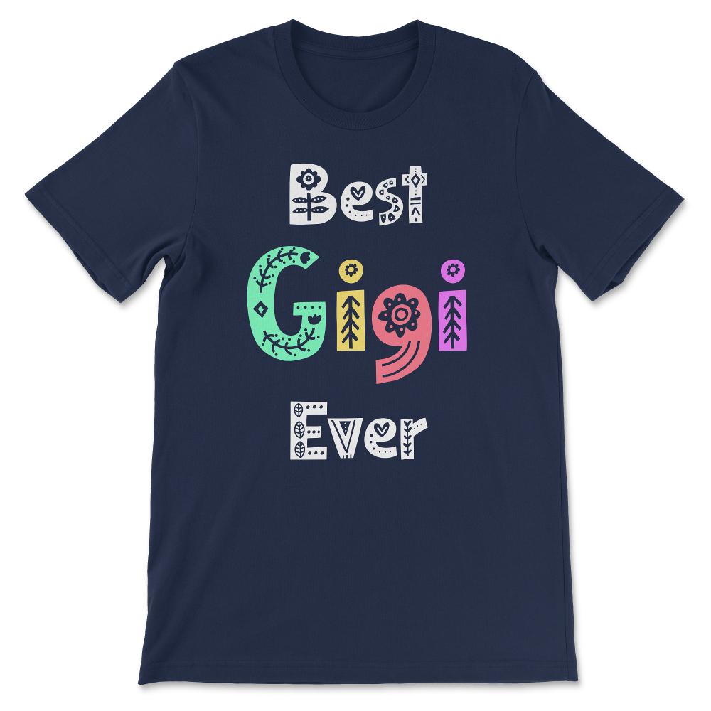 Gigi Gift For Mother's Day Best Gigi Ever Birthday design Gift Tee - - Navy
