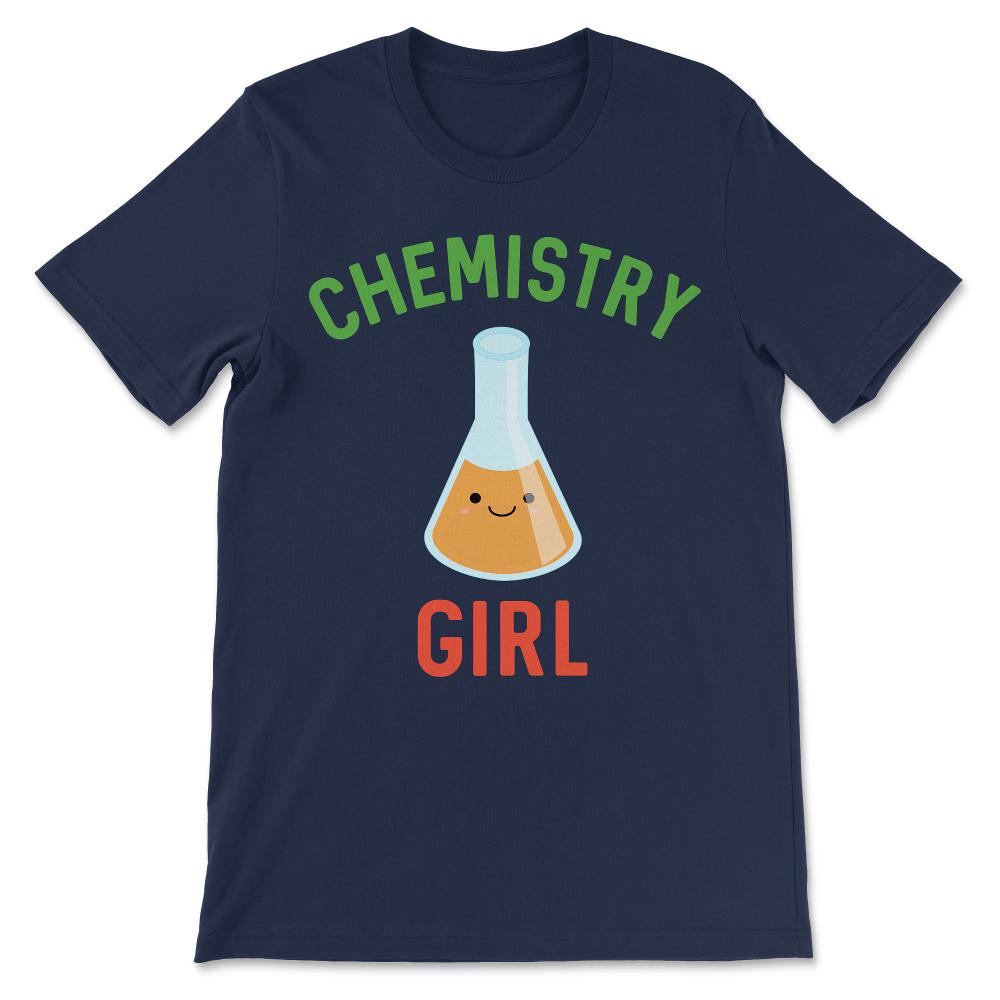Chemistry Girl Chemistry Student Girl Chemistry Lover Girl Gift Tee - - Navy