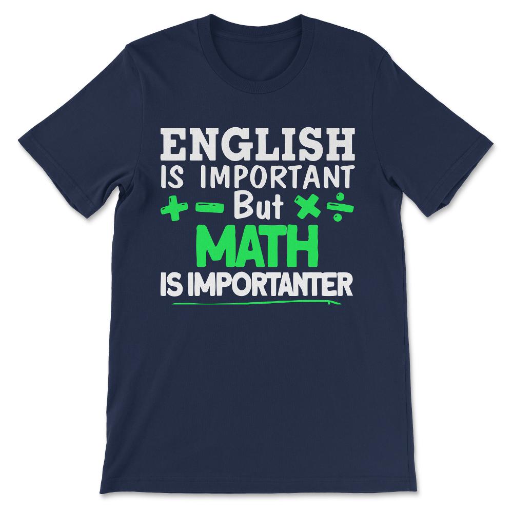 english is important but math is Gift Tee - Unisex T-Shirt - Navy