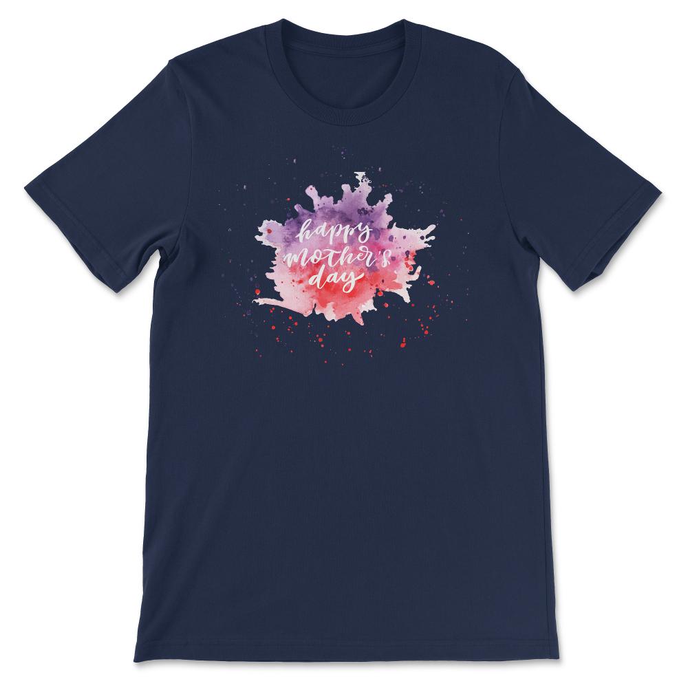 Happy Mother's Day Best Mom Ever Best Family Ever I Love Mom Gift Tee - Navy