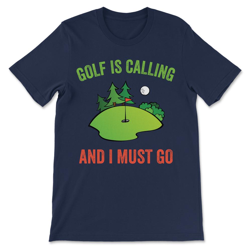 Golf Is Calling Shirt 1 Gift Tee - Unisex T-Shirt - Navy