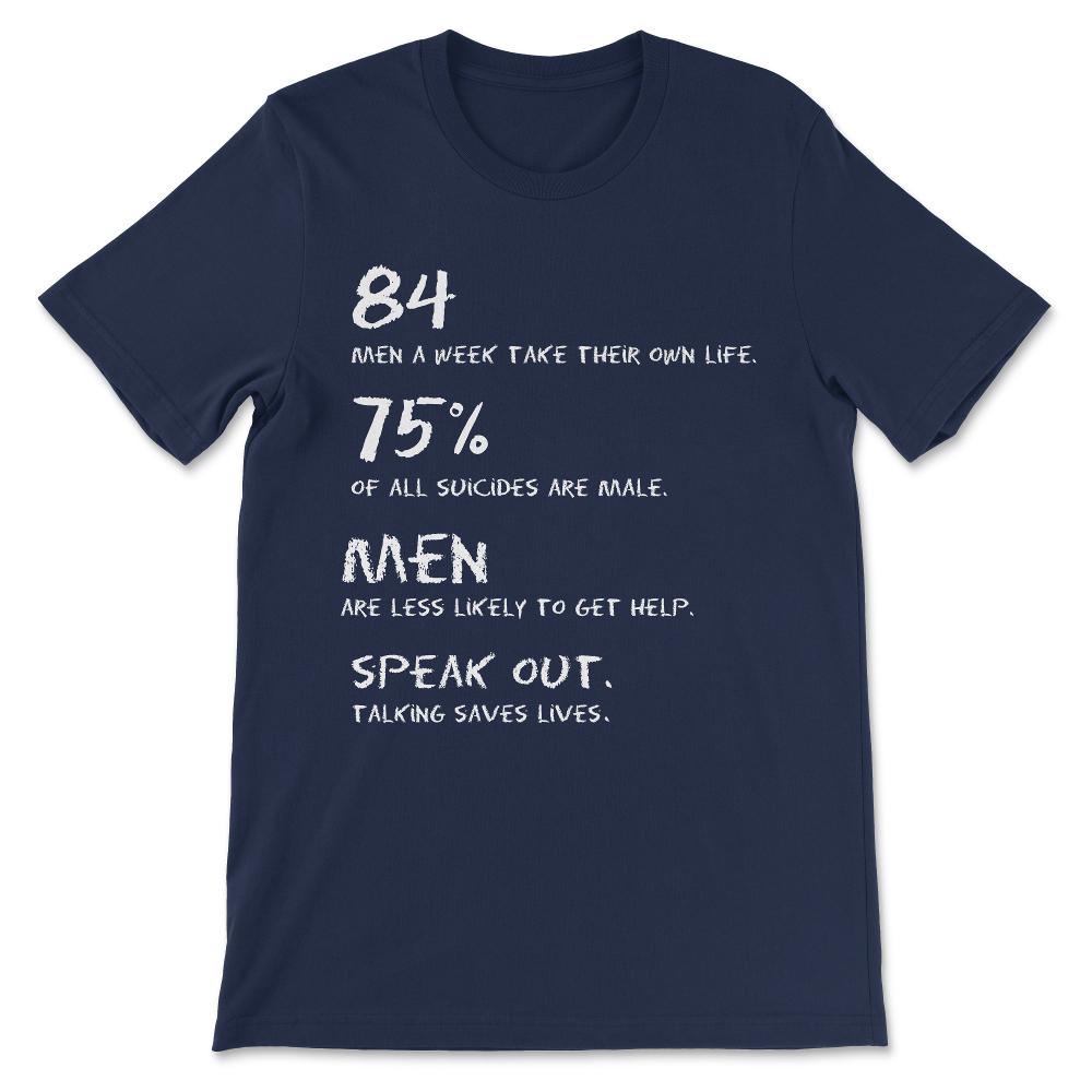 84 men a week take their own life Gift Tee - Unisex T-Shirt - Navy