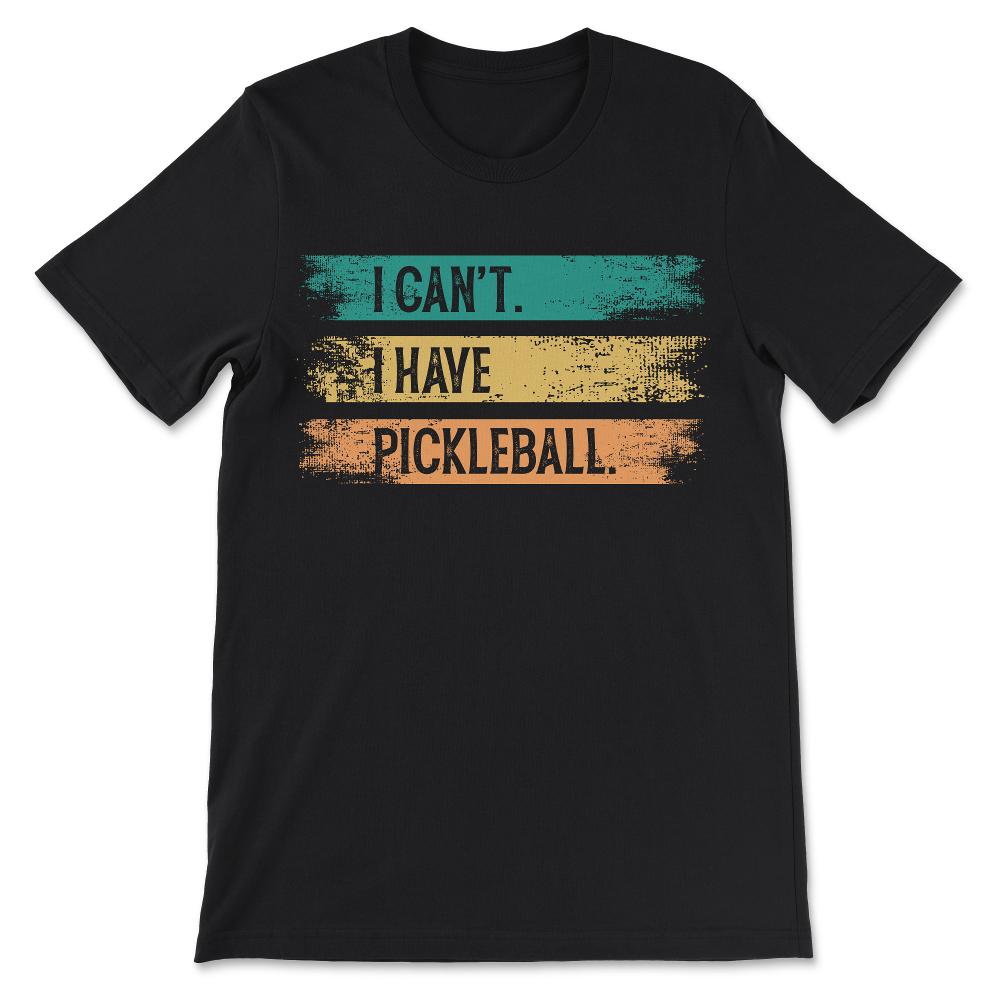 i cant i have picklaball Gift Tee - Unisex T-Shirt - Black