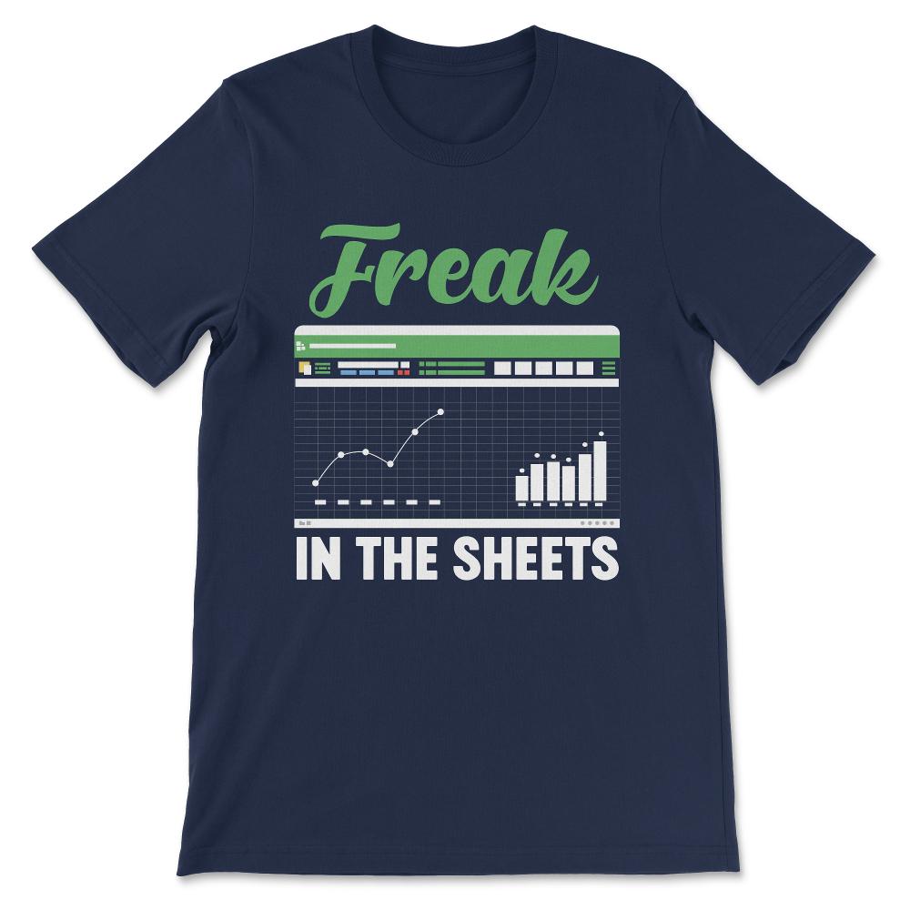 Freak in the Sheets - Funny Accounting Accountant Dad CPA Gift Tee - - Navy