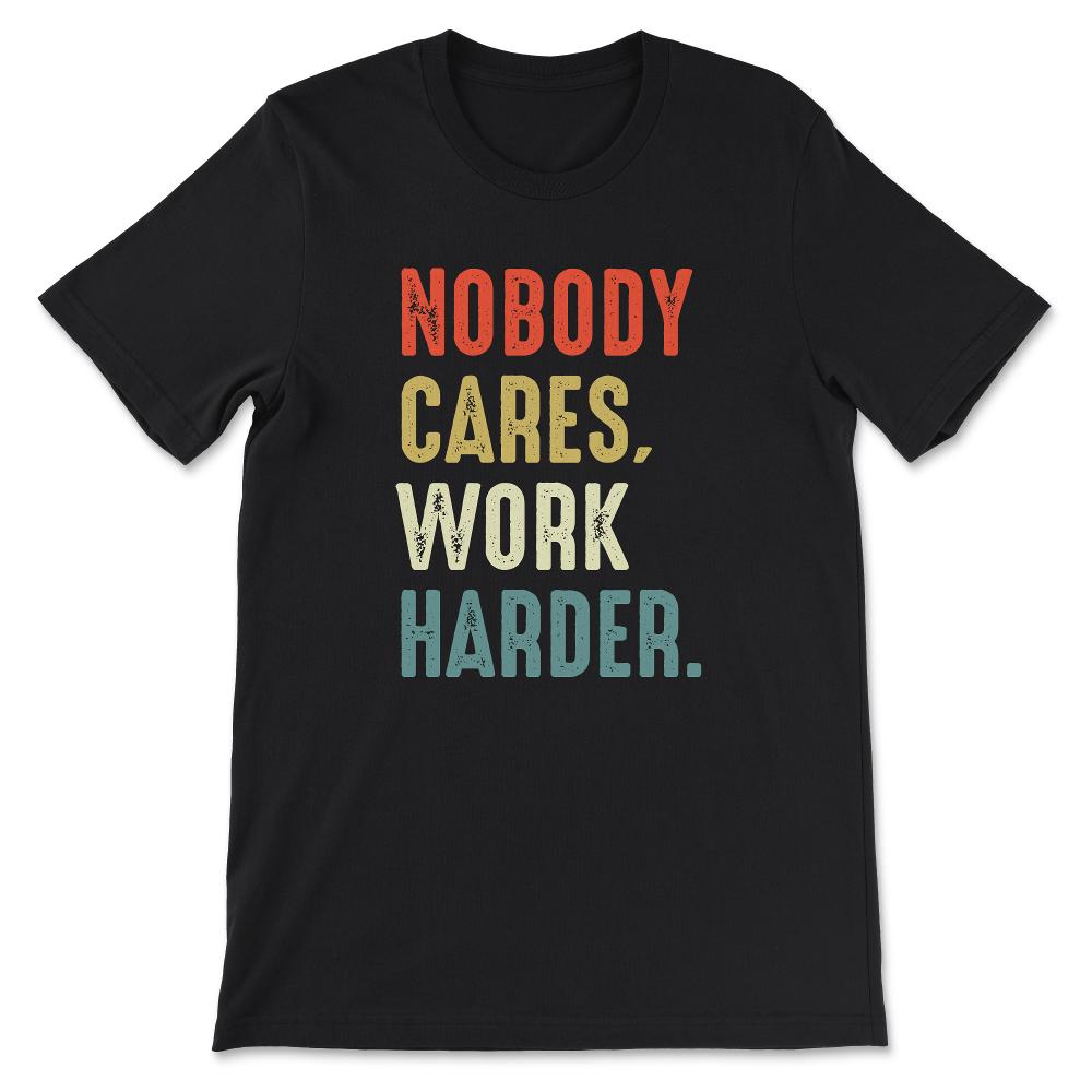 nobody cares work herdar Gift Tee - Unisex T-Shirt - Black