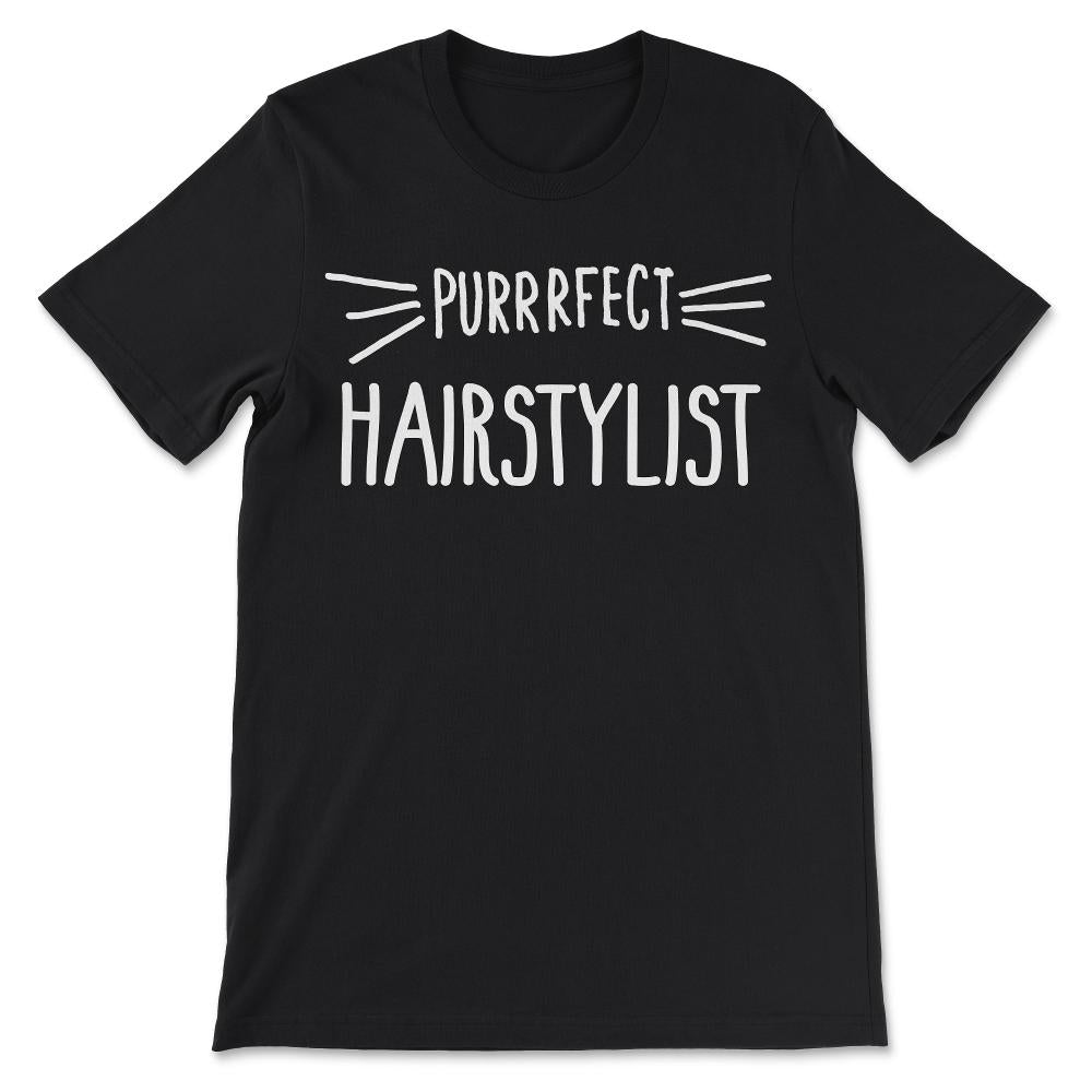 Hairstylist Gift Cute Perfect Hairstylist Cat Lover print Gift Tee - - Black
