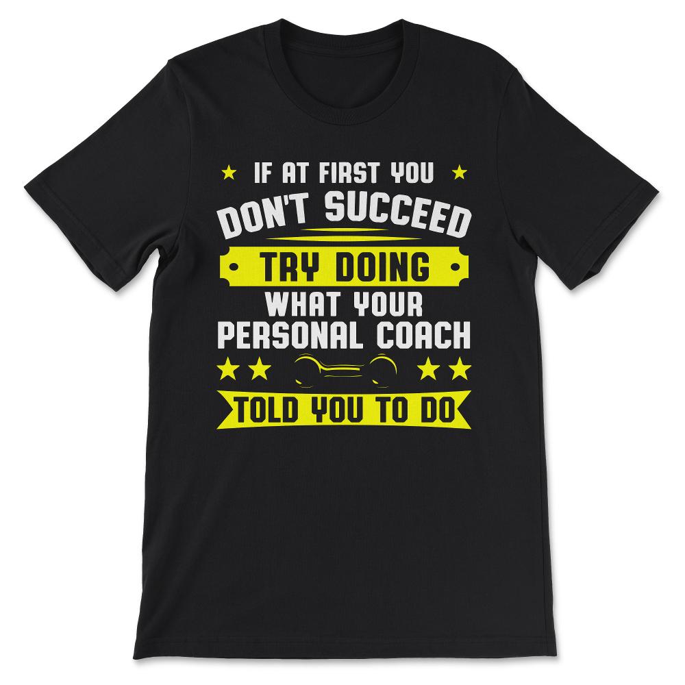 if at friest you dont succeed Gift Tee - Unisex T-Shirt - Black