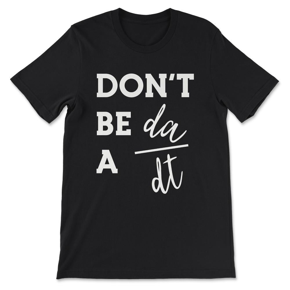 Dont be a Jerk Physics Shirt 3 Gift Tee - Unisex T-Shirt - Black
