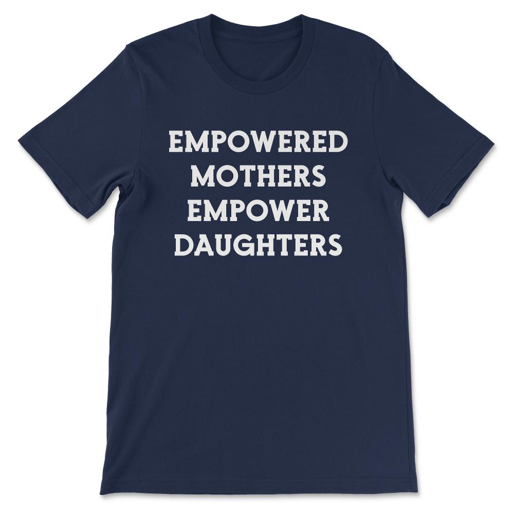 Empowered Mothers Empower Daughters Team Mamma Best Mummy Gift Tee - - Navy