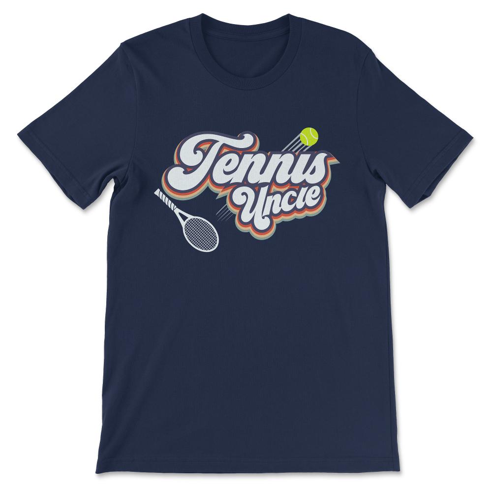 Tennis Uncle Tennis Man Tennis Player Tennis Coach Team Gift Tee - - Navy